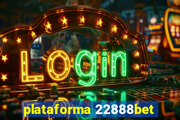 plataforma 22888bet